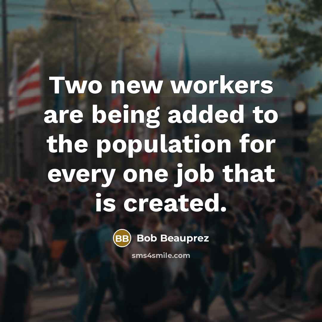 “Two new workers are being added to the population for…” quote by Bob Beauprez
