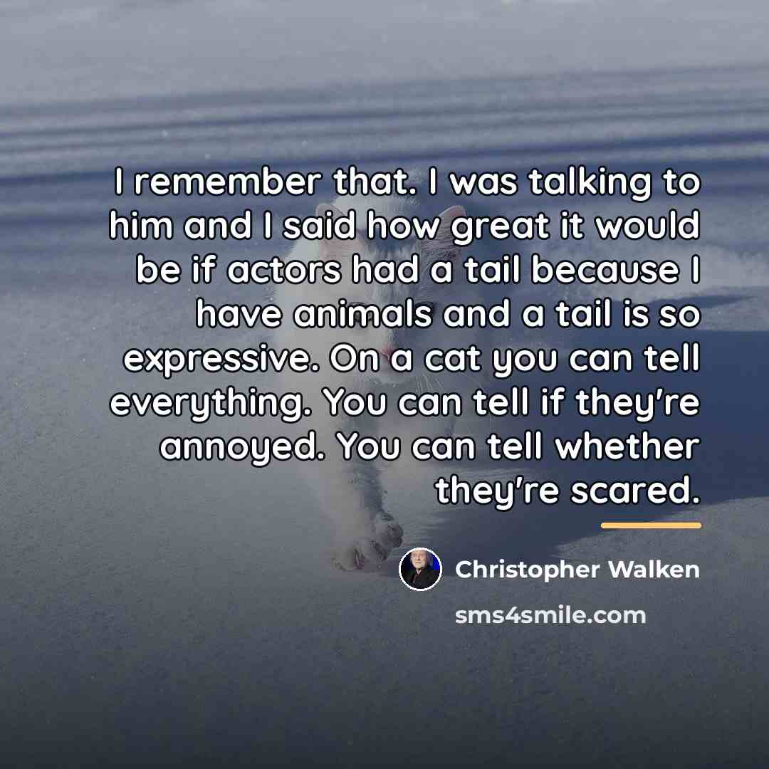 “I remember that. I was talking to him and I…” quote by Christopher Walken