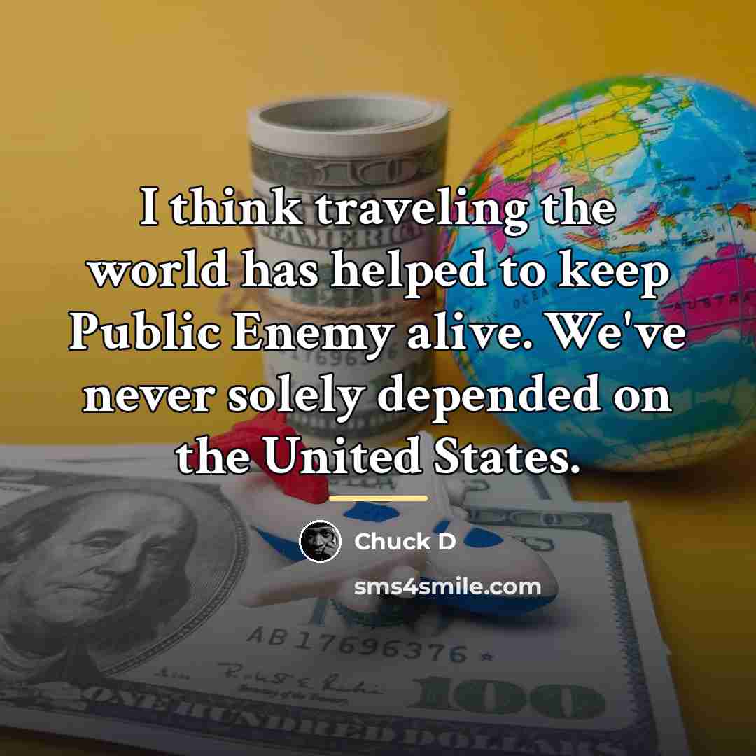 “I think traveling the world has helped to keep Public…” quote by Chuck D