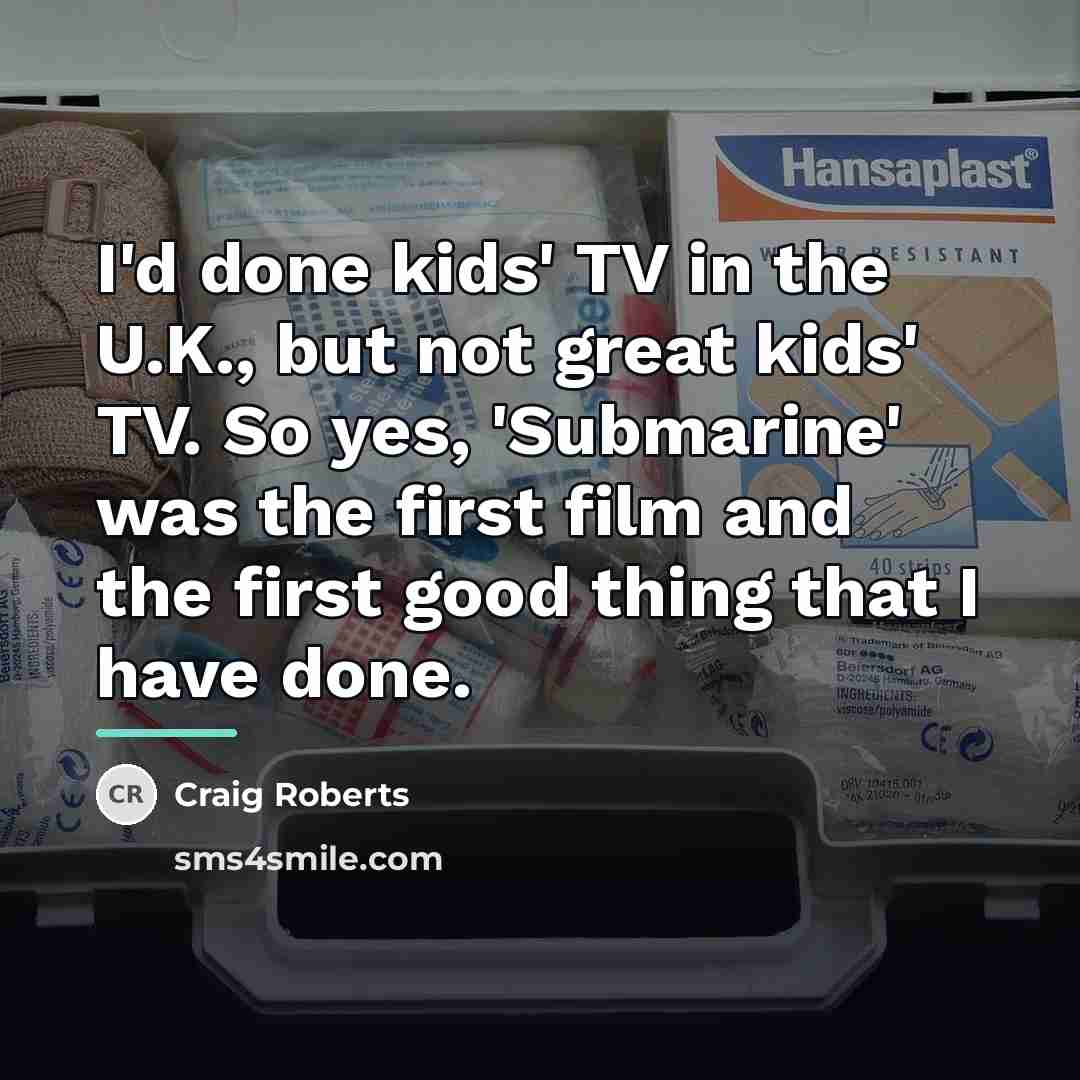 “I'd done kids' TV in the U.K., but not great…” quote by Craig Roberts