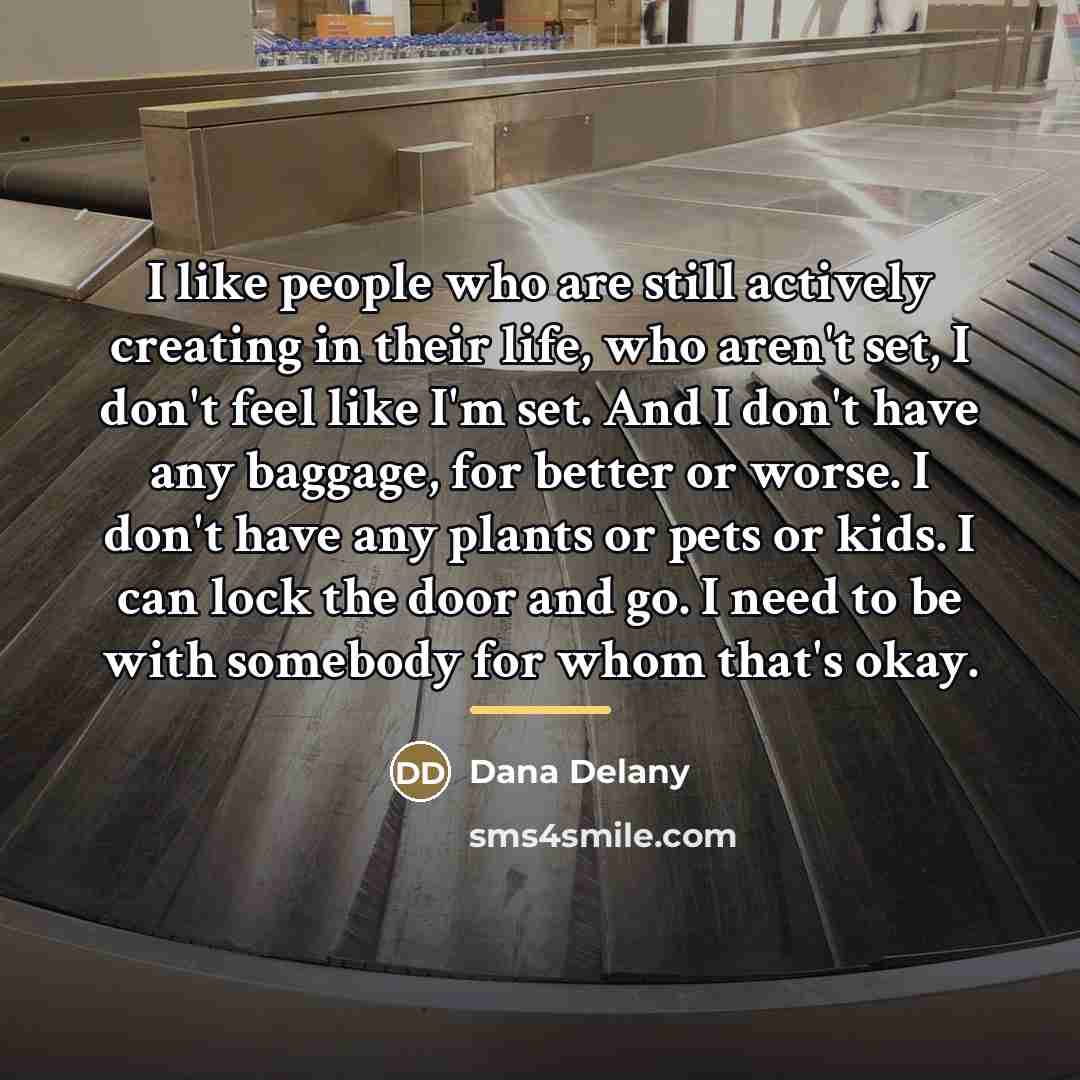 “I like people who are still actively creating in their…” quote by Dana Delany