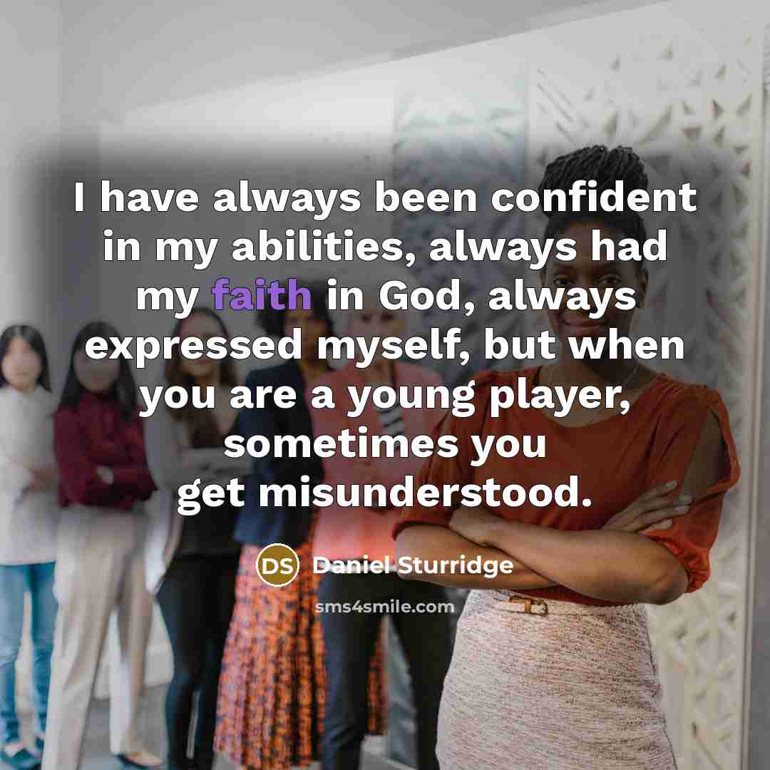 “I have always been confident in my abilities, always had…” quote by Daniel Sturridge