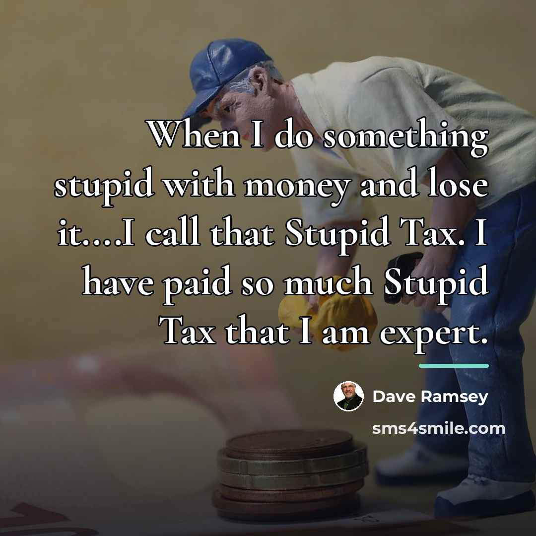 “When I do something stupid with money and lose it....I…” quote by Dave Ramsey