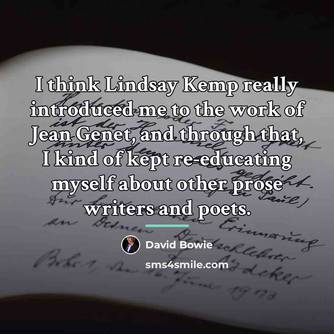 “I think Lindsay Kemp really introduced me to the work…” quote by David Bowie