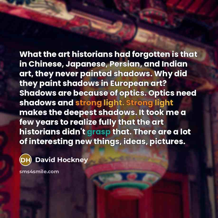 “What the art historians had forgotten is that in Chinese,…” quote by David Hockney