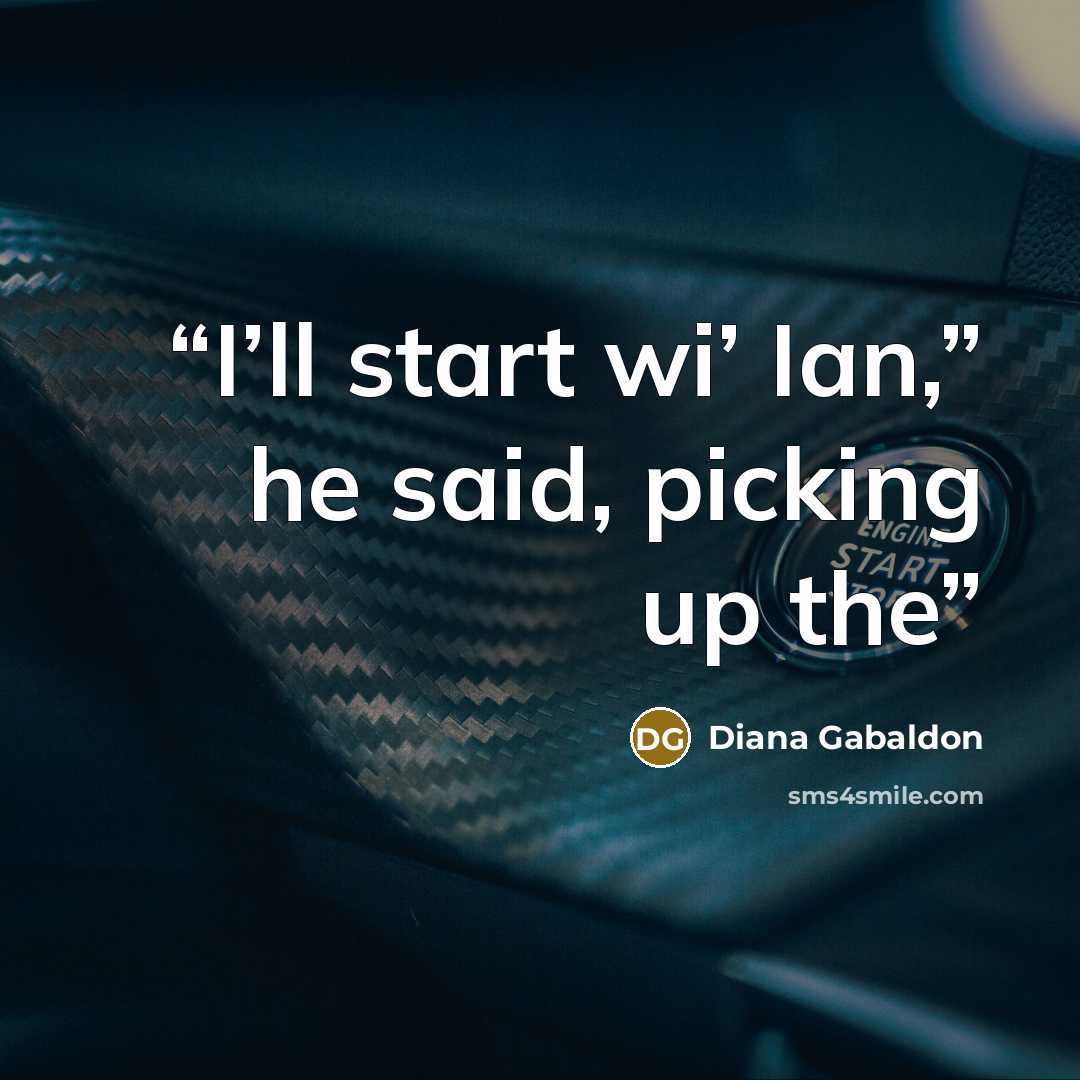 “I’ll start wi’ Ian,” he said, picking up the” quote by Diana Gabaldon