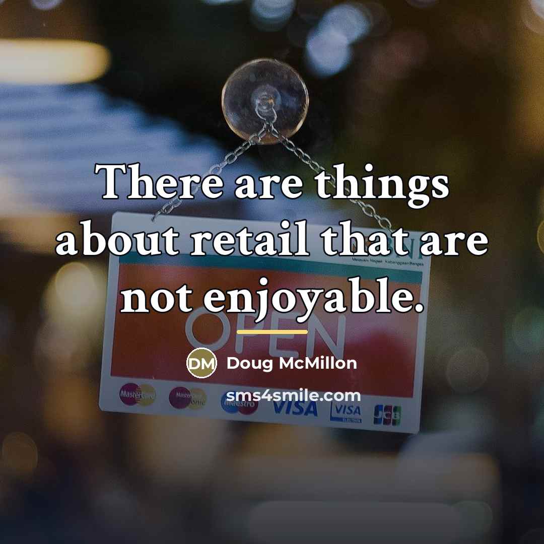 “There are things about retail that are not enjoyable.…” quote by Doug McMillon