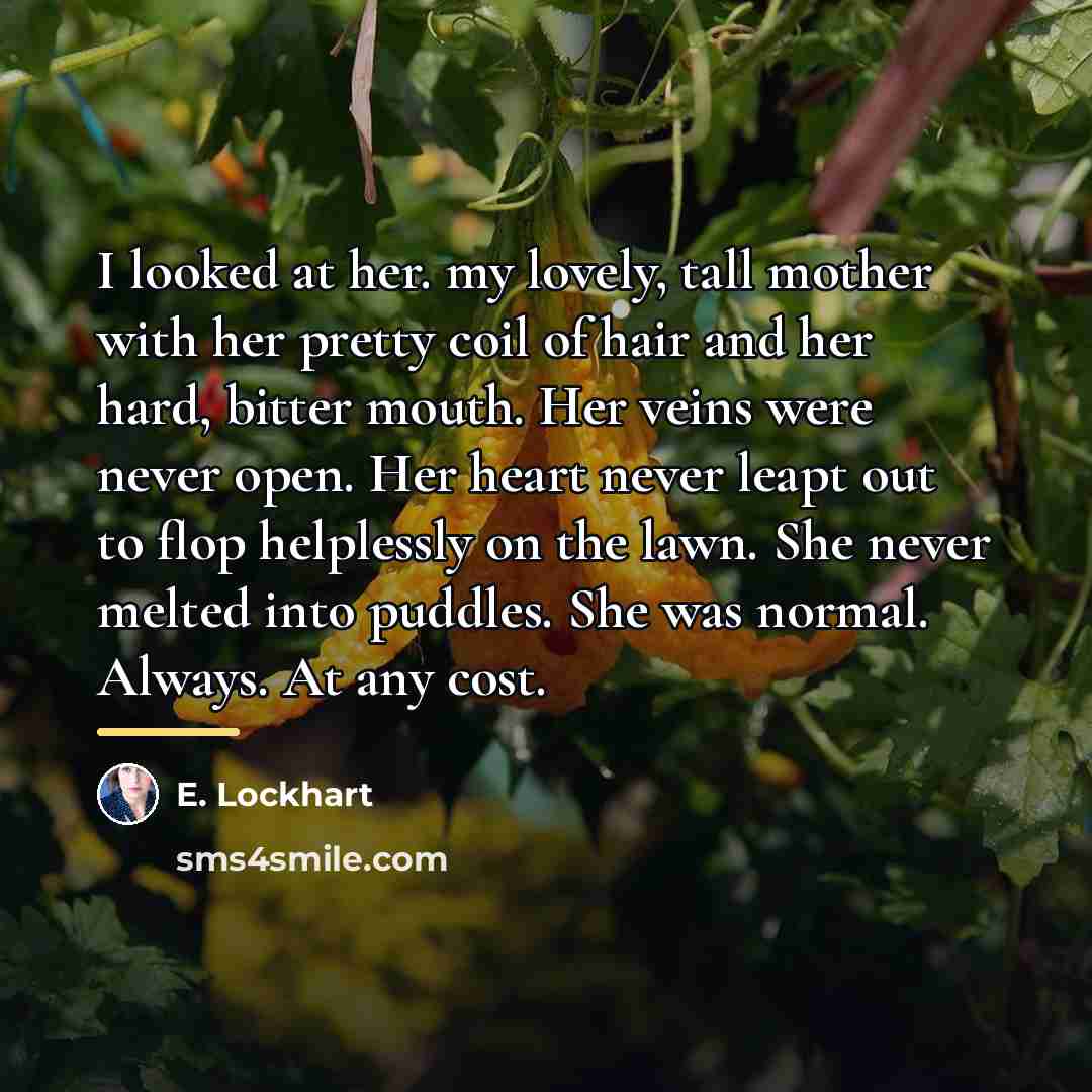 “I looked at her. my lovely, tall mother with her…” quote by E. Lockhart