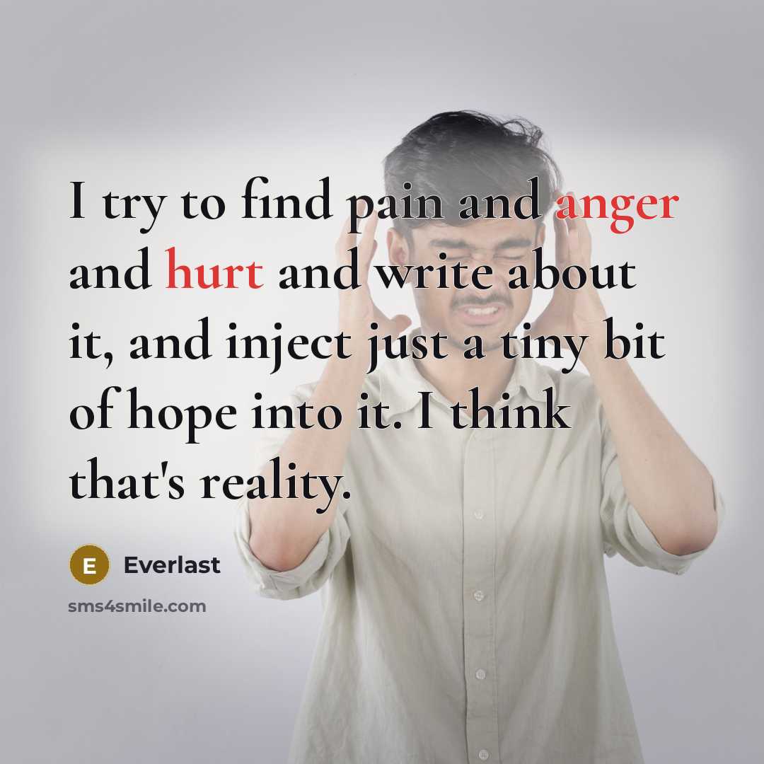 “I try to find pain and anger and hurt and…” quote by Everlast