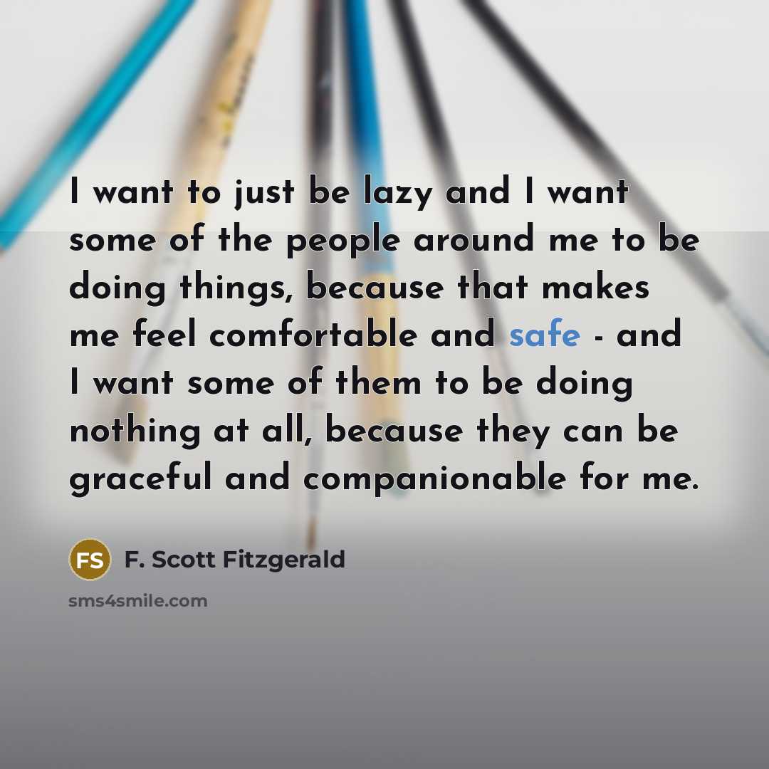 “I want to just be lazy and I want some…” quote by F. Scott Fitzgerald