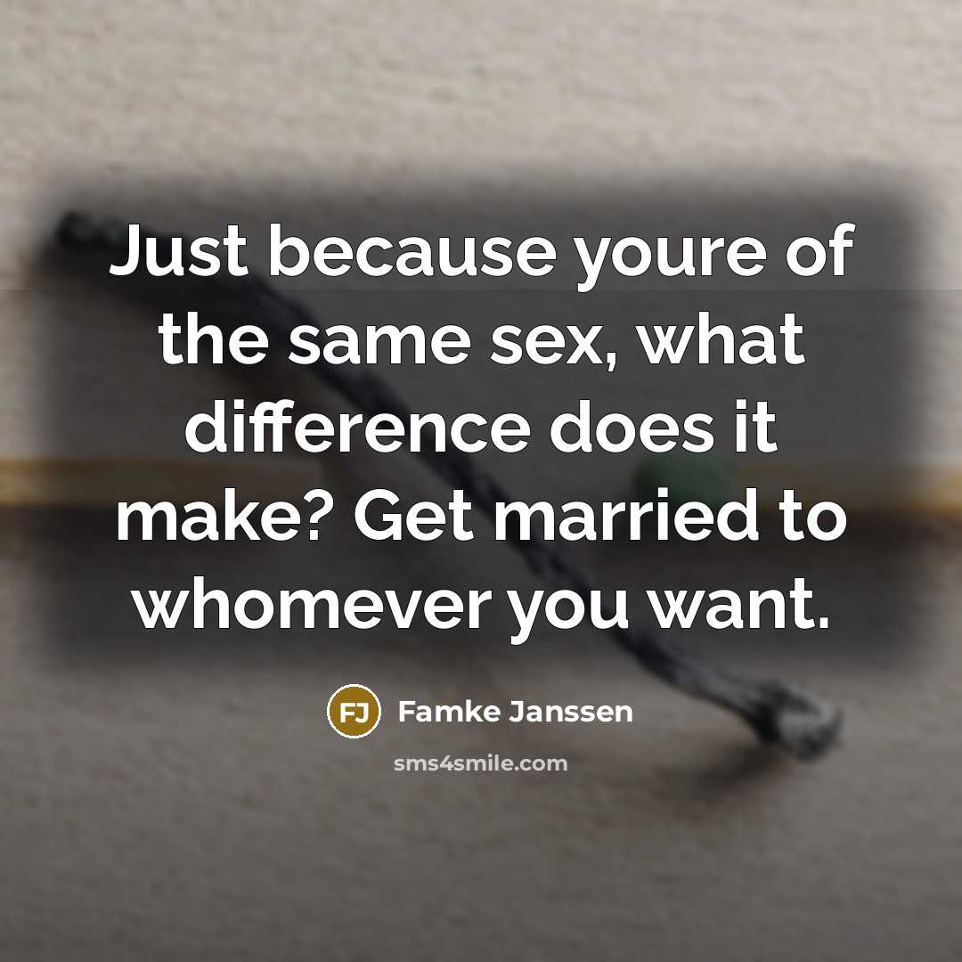 “Just because youre of the same sex, what difference does…” quote by Famke Janssen