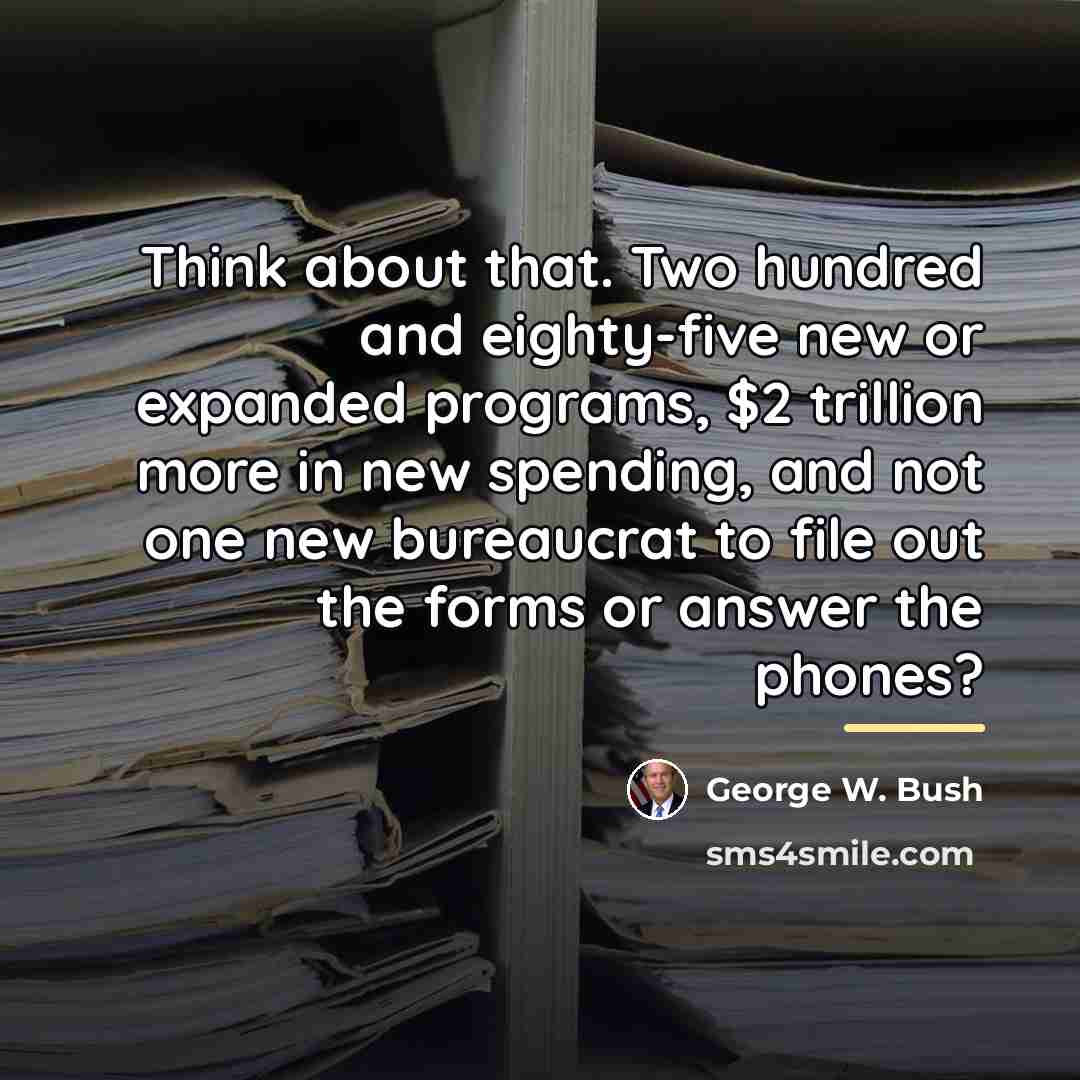 “Think about that. Two hundred and eighty-five new or expanded…” quote by George W. Bush