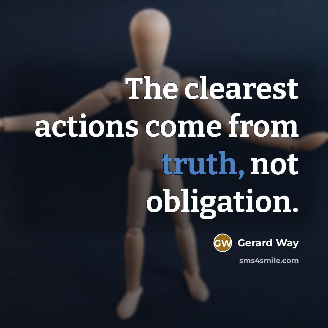 “The clearest actions come from truth, not obligation.…” quote by Gerard Way