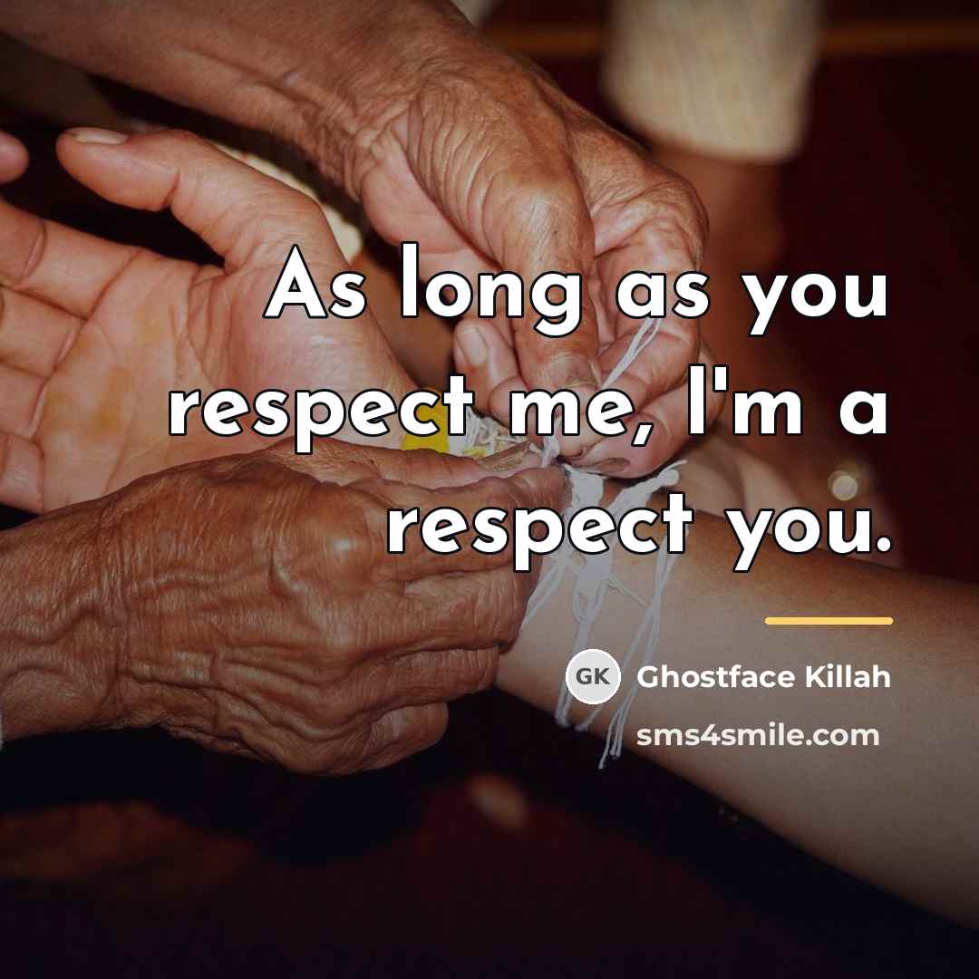 “As long as you respect me, I'm a respect you.…” quote by Ghostface Killah