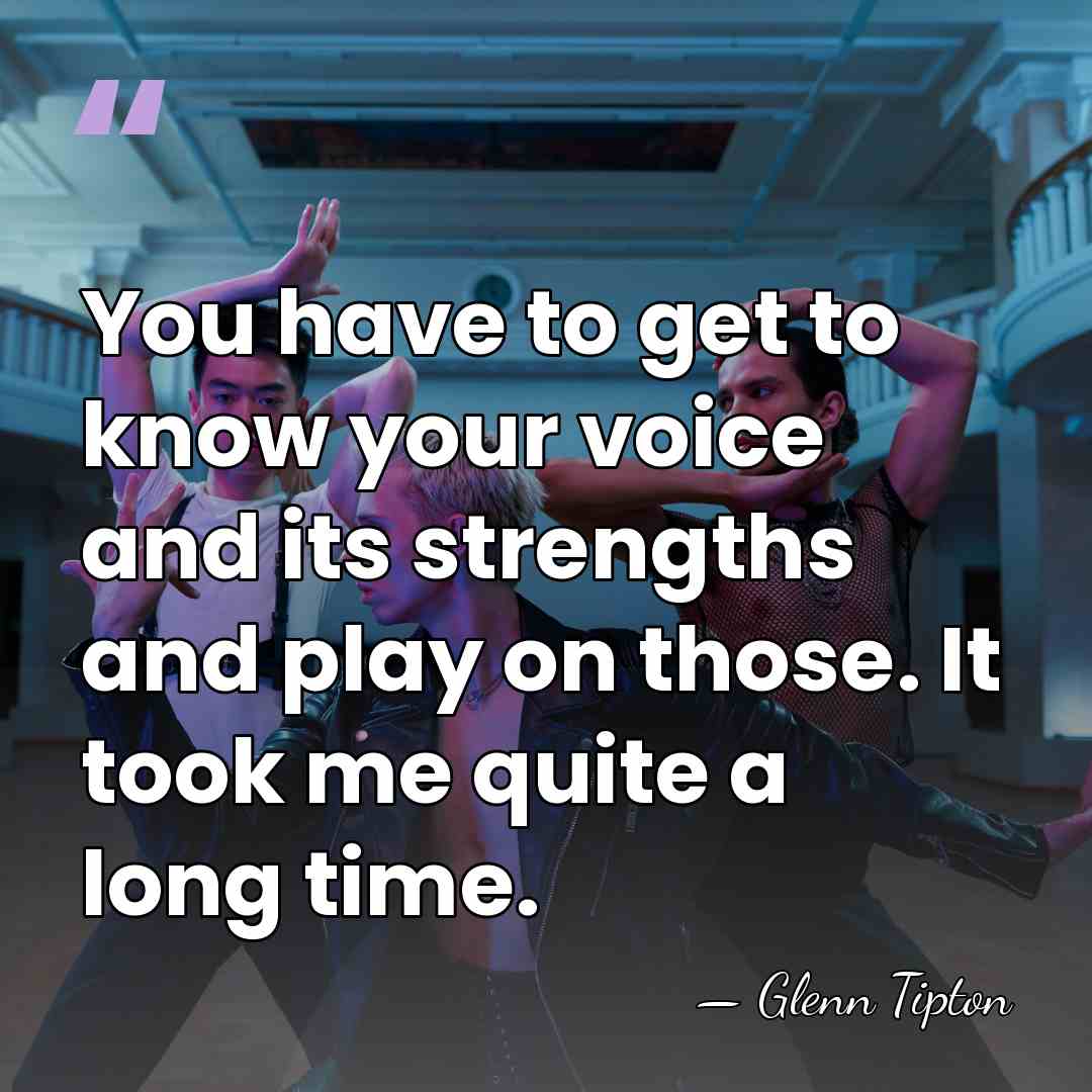You have to get to know your voice and its strengths and&hellip; - Glenn Tipton