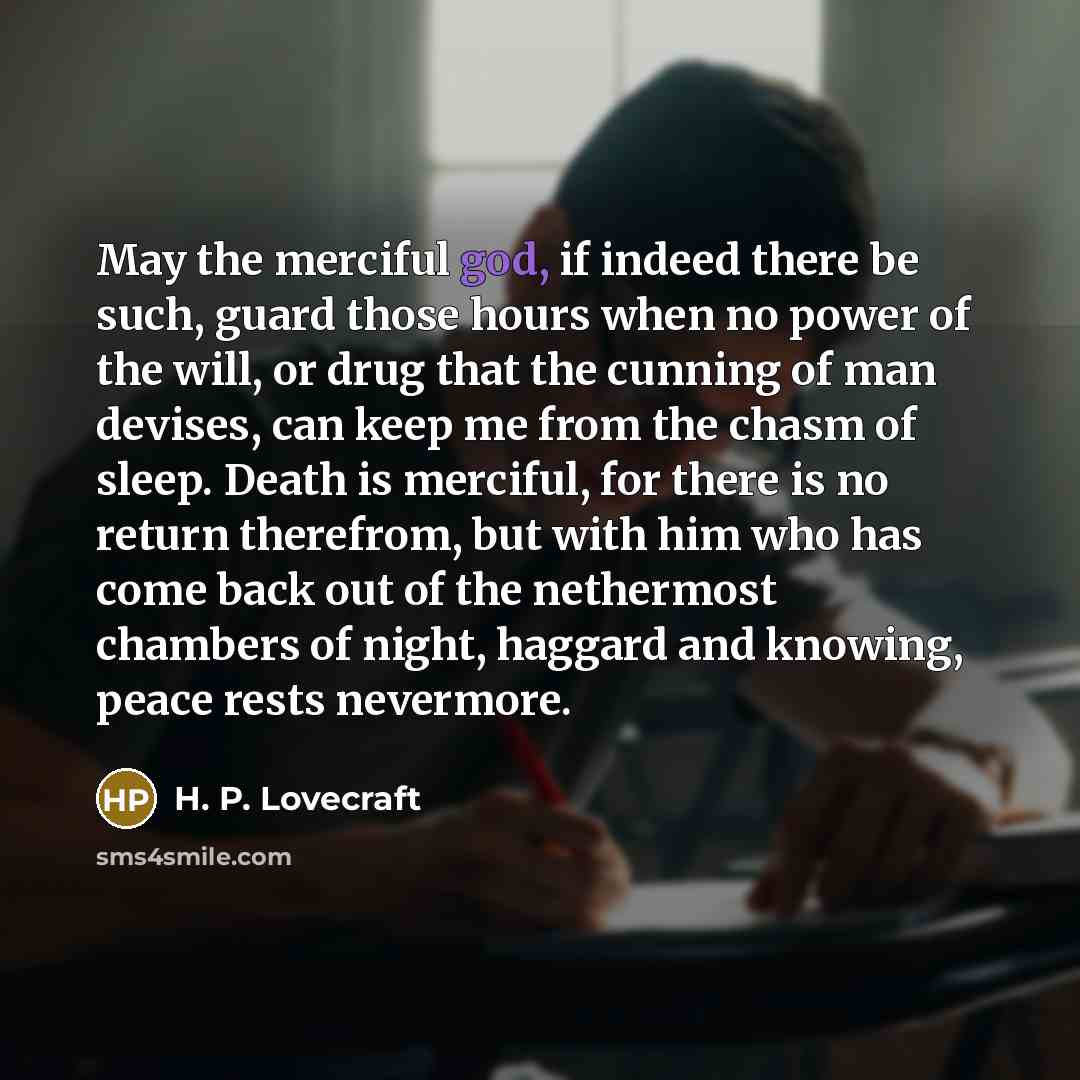 “May the merciful god, if indeed there be such, guard…” quote by H. P. Lovecraft