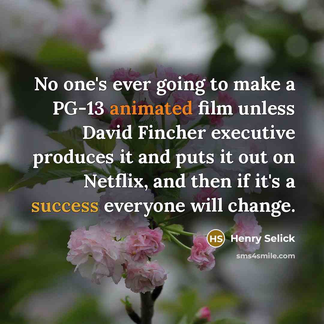 “No one's ever going to make a PG-13 animated film…” quote by Henry Selick