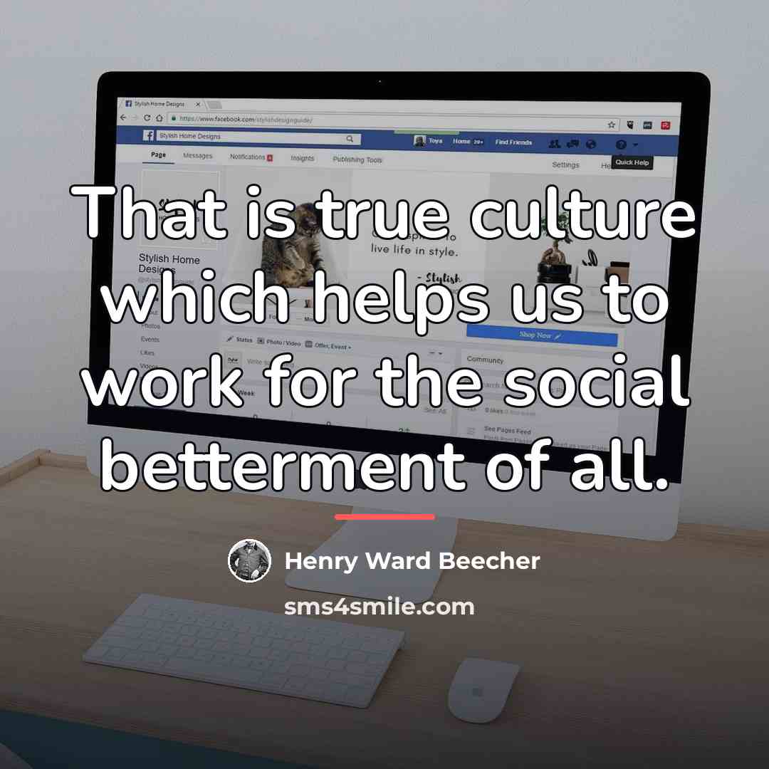 “That is true culture which helps us to work for…” quote by Henry Ward Beecher