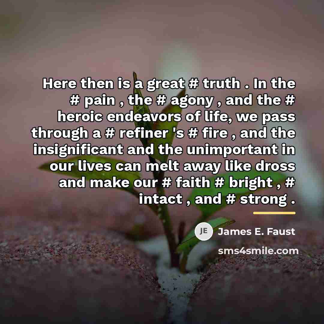 “Here then is a great # truth . In the…” quote by James E. Faust