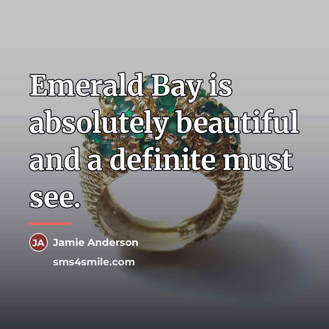 “Emerald Bay is absolutely beautiful and a definite must see.…” quote by Jamie Anderson