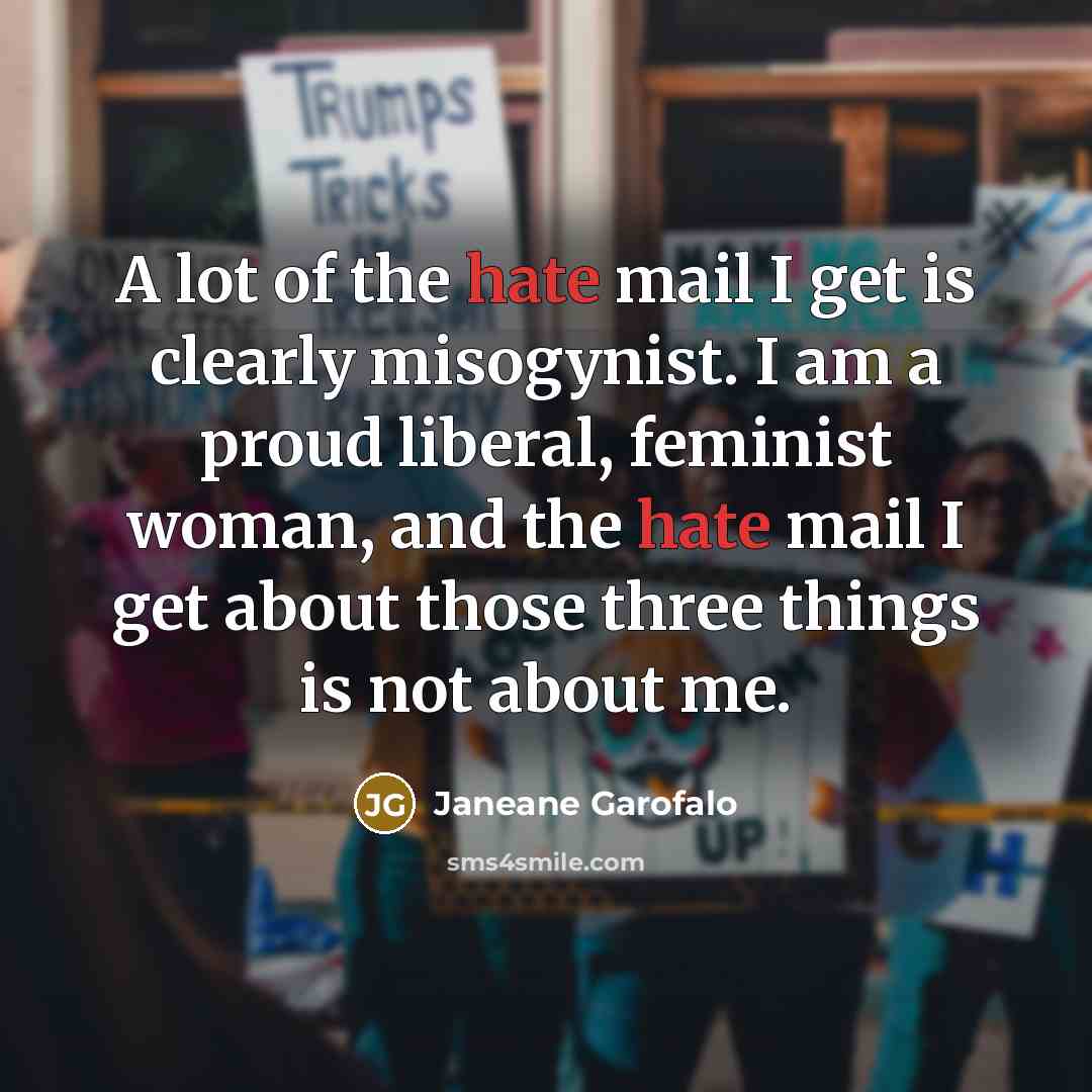 “A lot of the hate mail I get is clearly…” quote by Janeane Garofalo