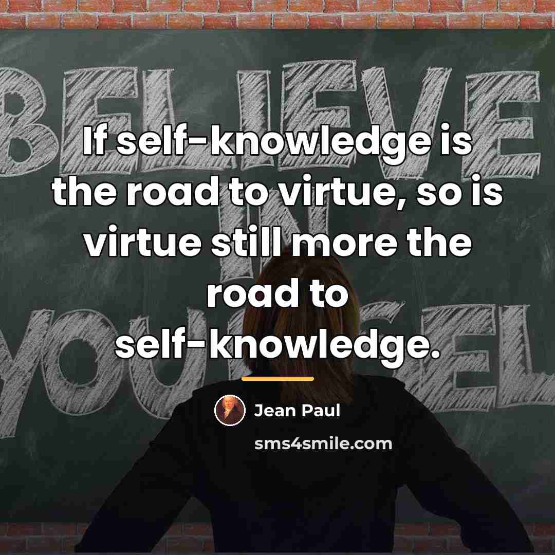 “If self-knowledge is the road to virtue, so is virtue…” quote by Jean Paul