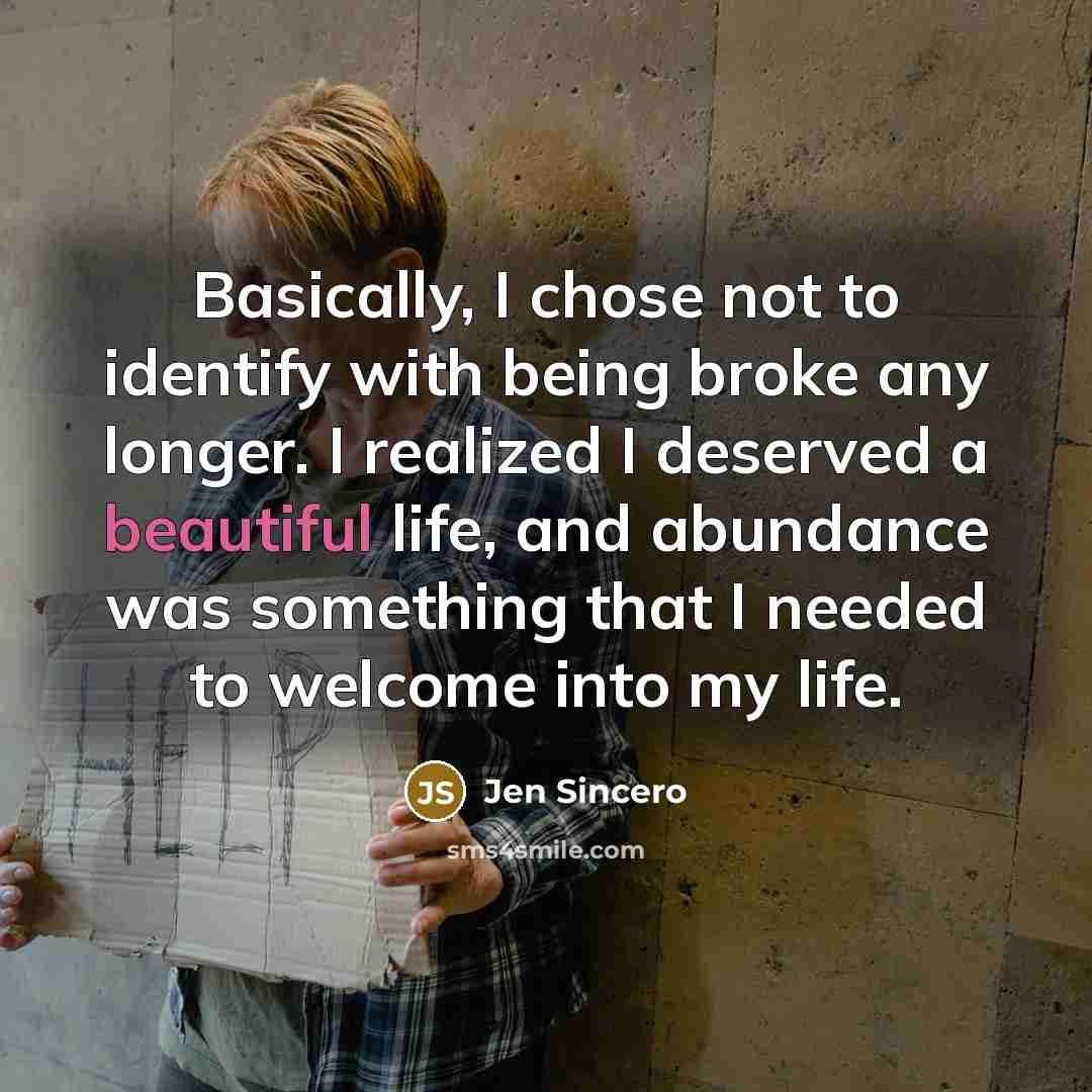 “Basically, I chose not to identify with being broke any…” quote by Jen Sincero