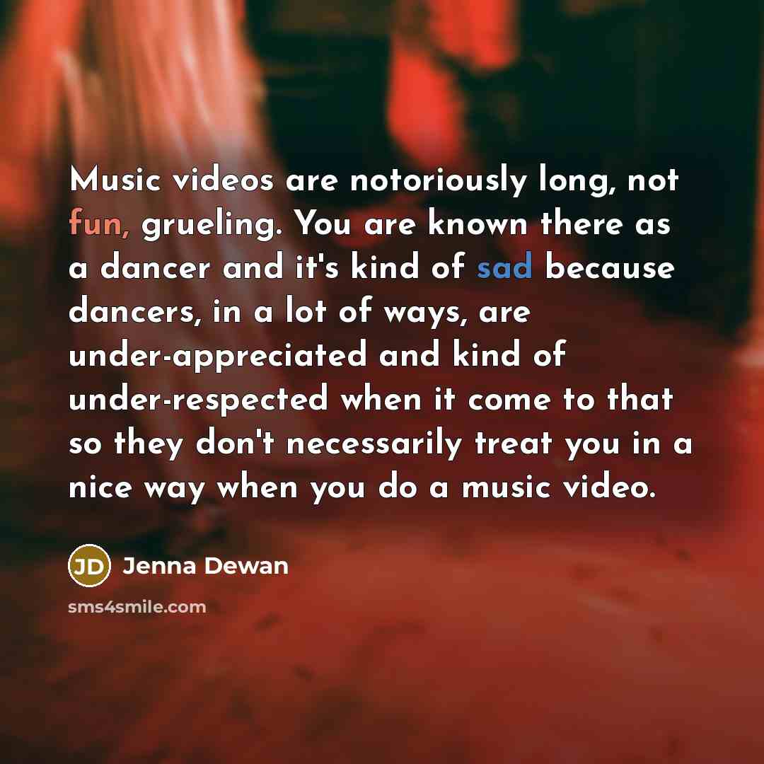 “Music videos are notoriously long, not fun, grueling. You are…” quote by Jenna Dewan