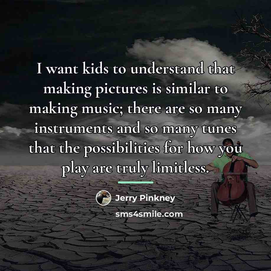 “I want kids to understand that making pictures is similar…” quote by Jerry Pinkney
