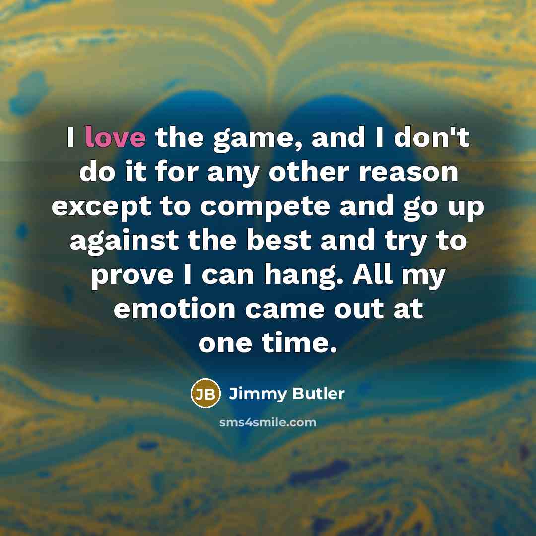 “I love the game, and I don't do it for…” quote by Jimmy Butler