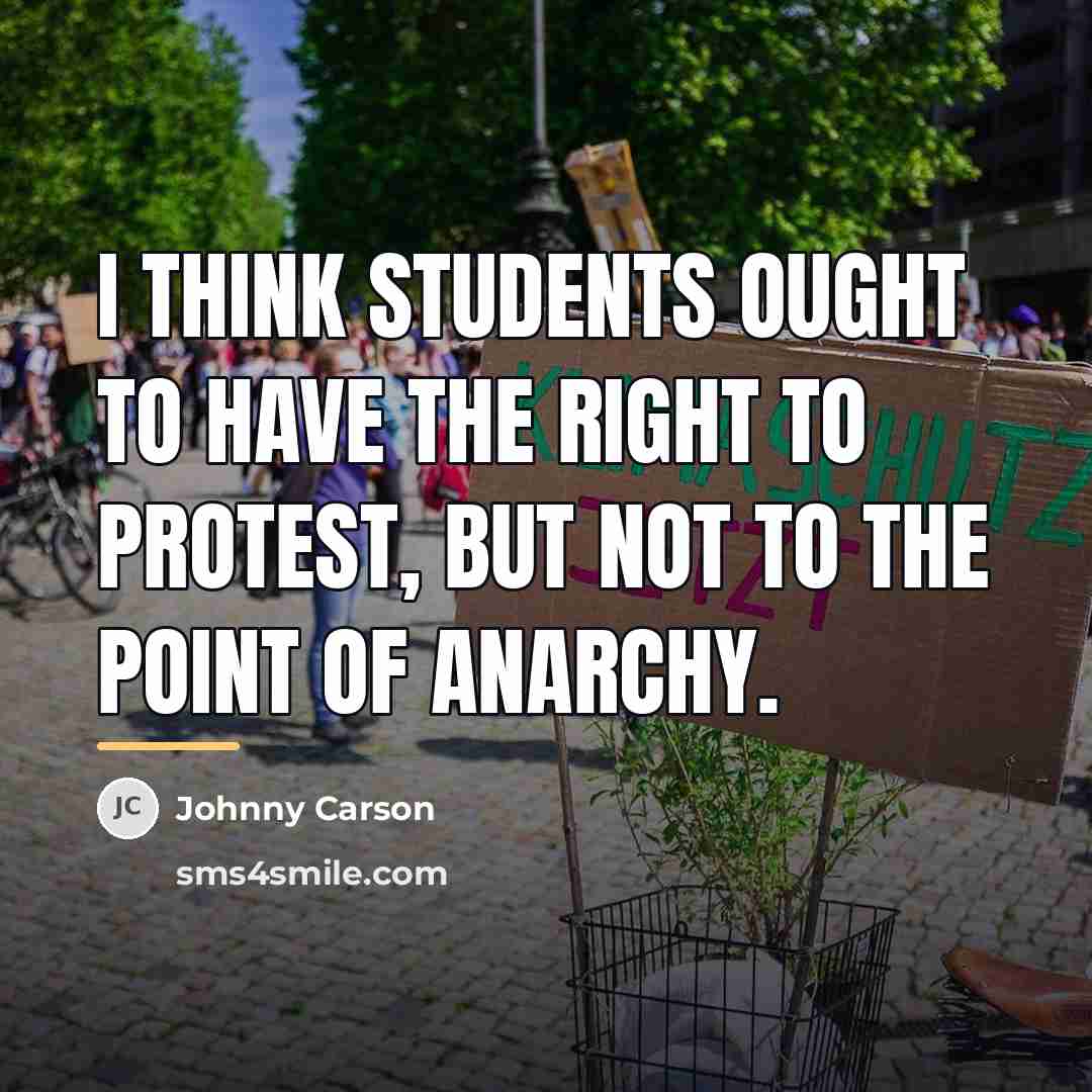 “I think students ought to have the right to protest,…” quote by Johnny Carson