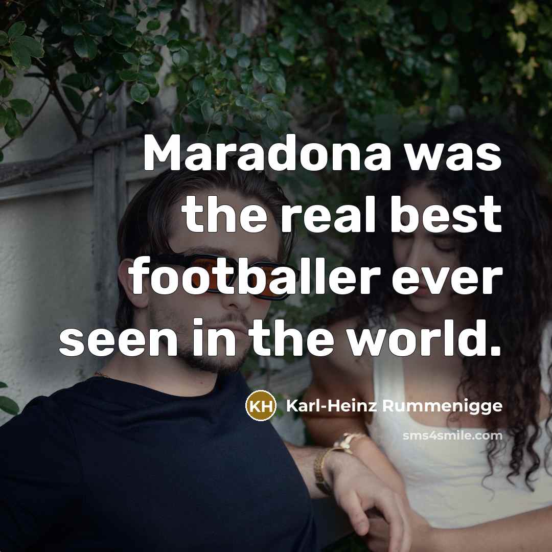 “Maradona was the real best footballer ever seen in the…” quote by Karl-Heinz Rummenigge