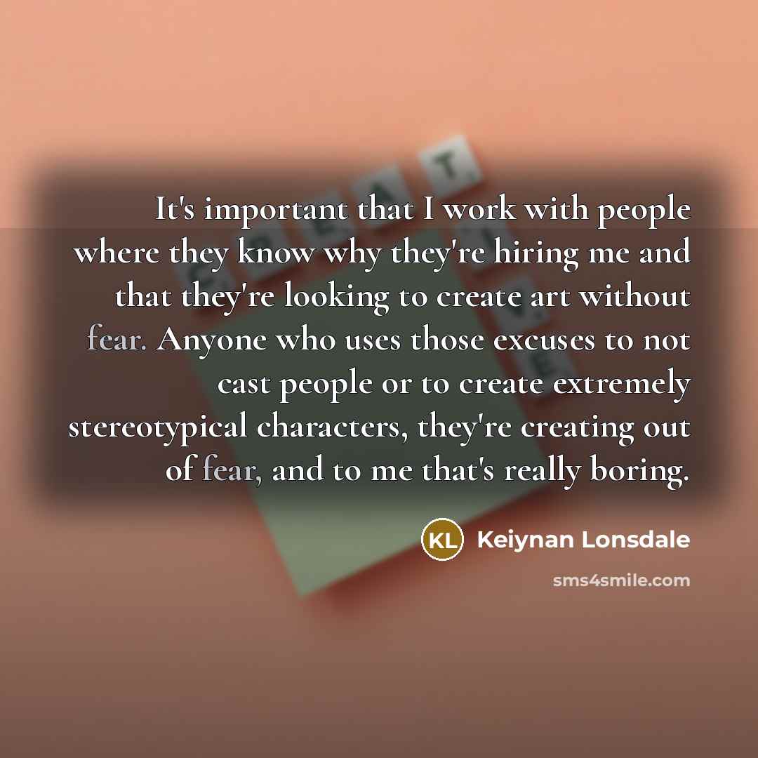 “It's important that I work with people where they know…” quote by Keiynan Lonsdale