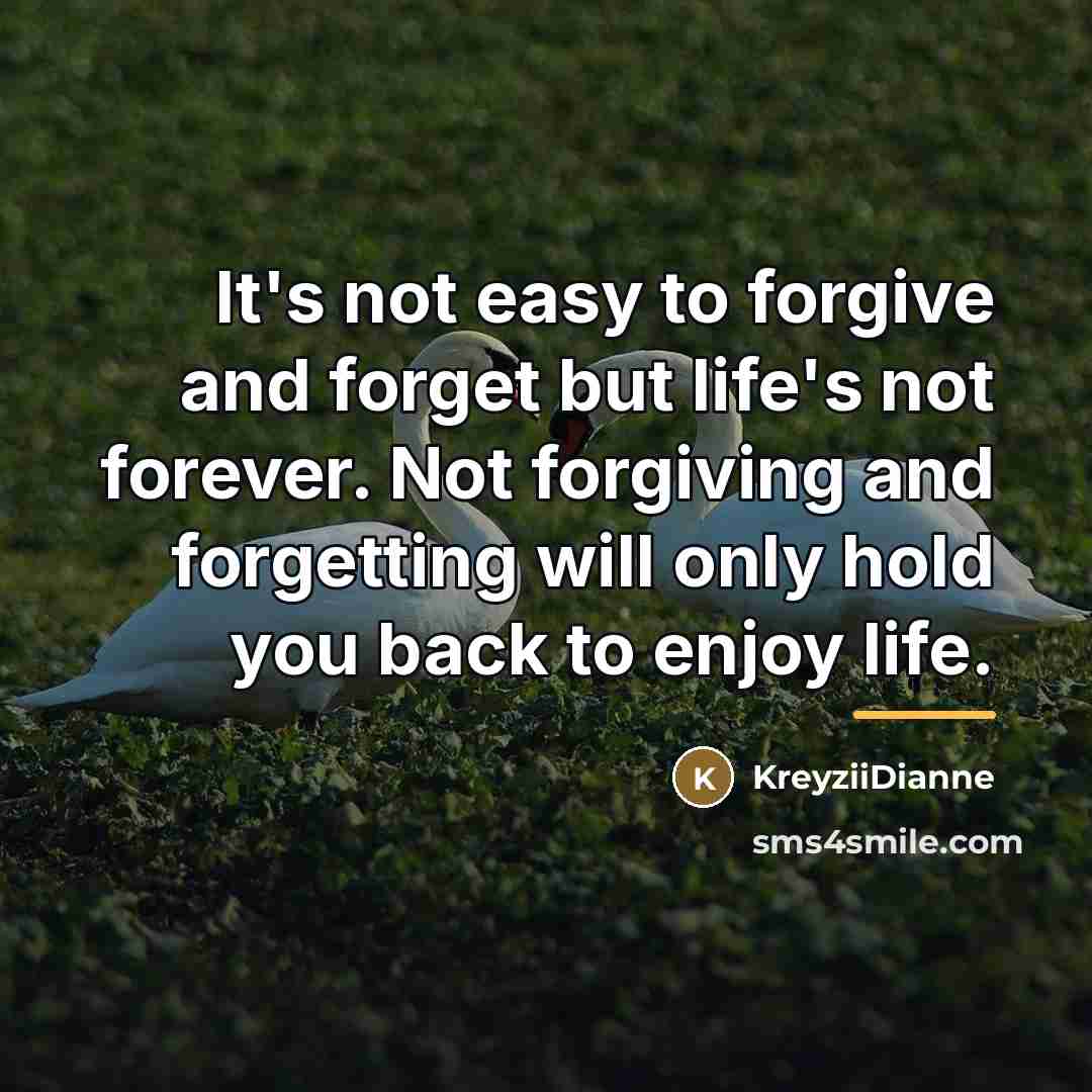 “It's not easy to forgive and forget but life's not…” quote by KreyziiDianne