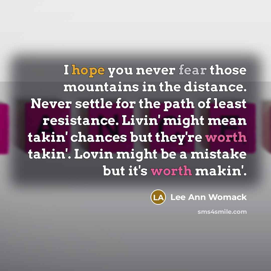 “I hope you never fear those mountains in the distance.…” quote by Lee Ann Womack