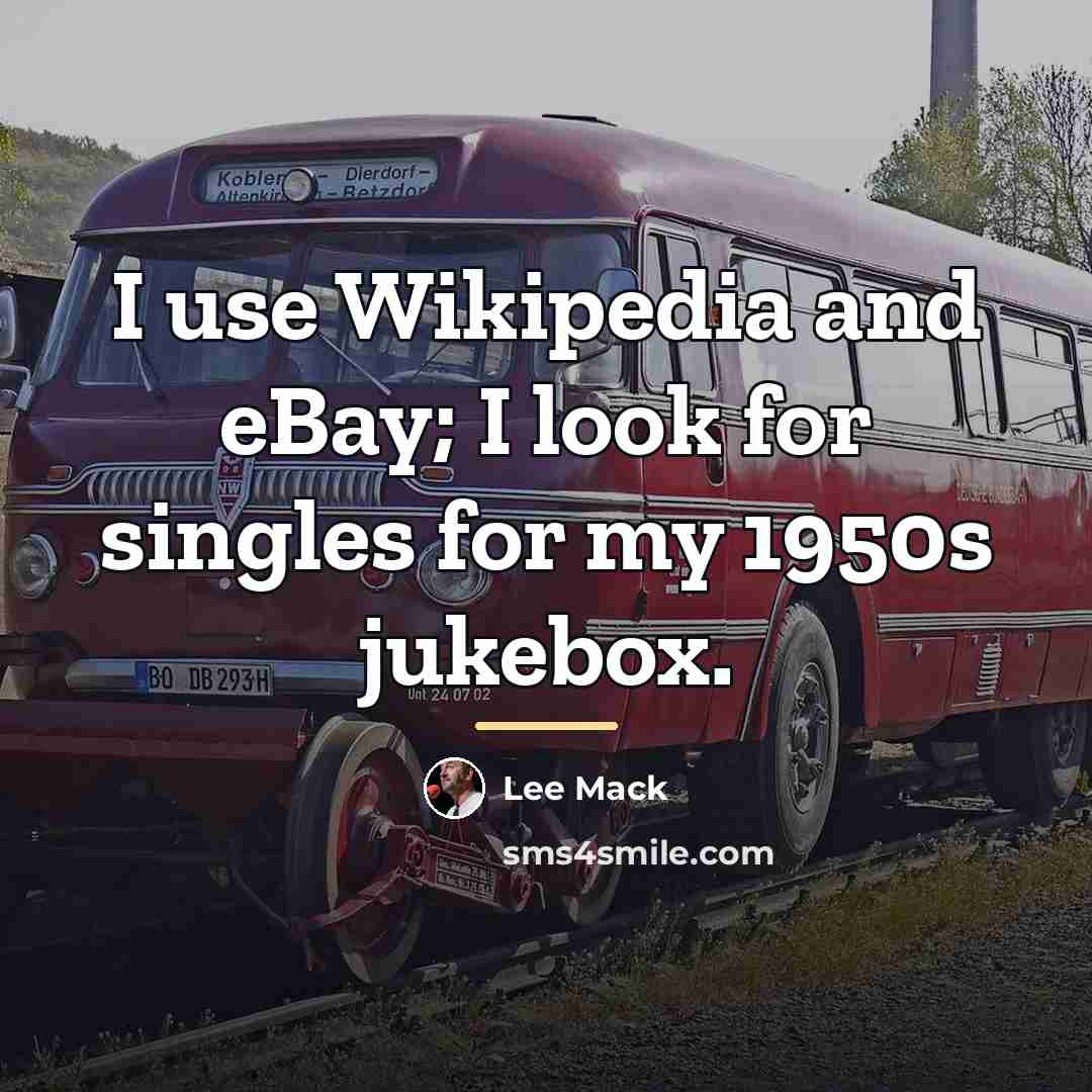 “I use Wikipedia and eBay; I look for singles for…” quote by Lee Mack