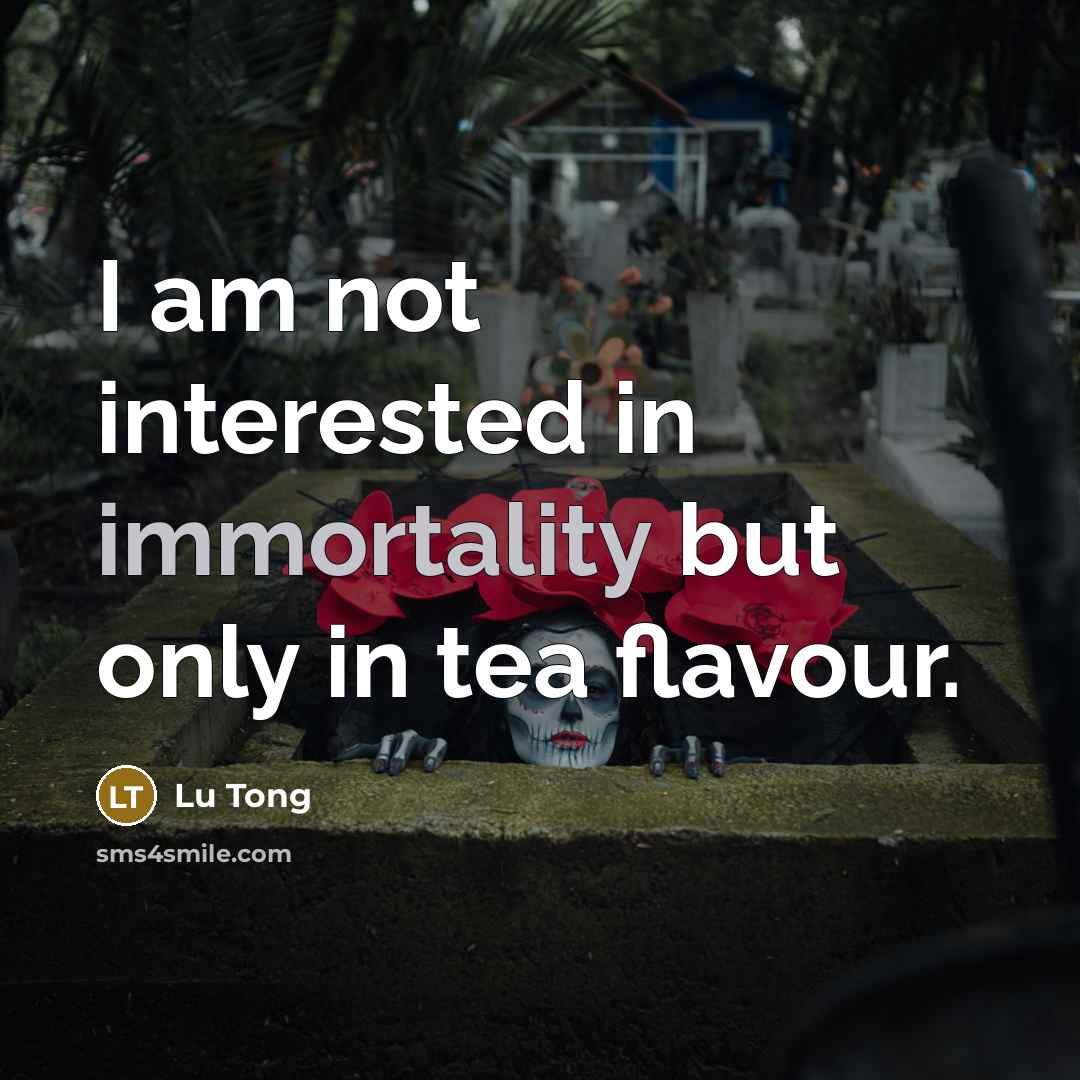 “I am not interested in immortality but only in tea flavour.” quote by Lu Tong