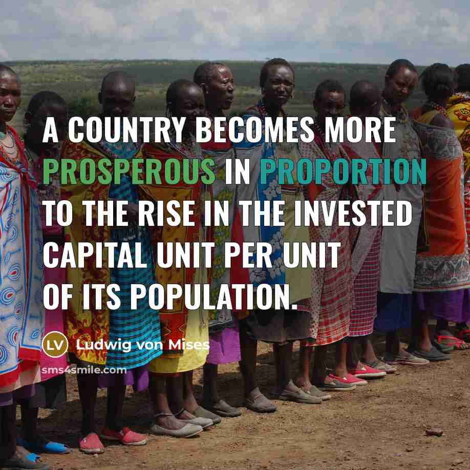 “A country becomes more prosperous in proportion to the rise…” quote by Ludwig von Mises