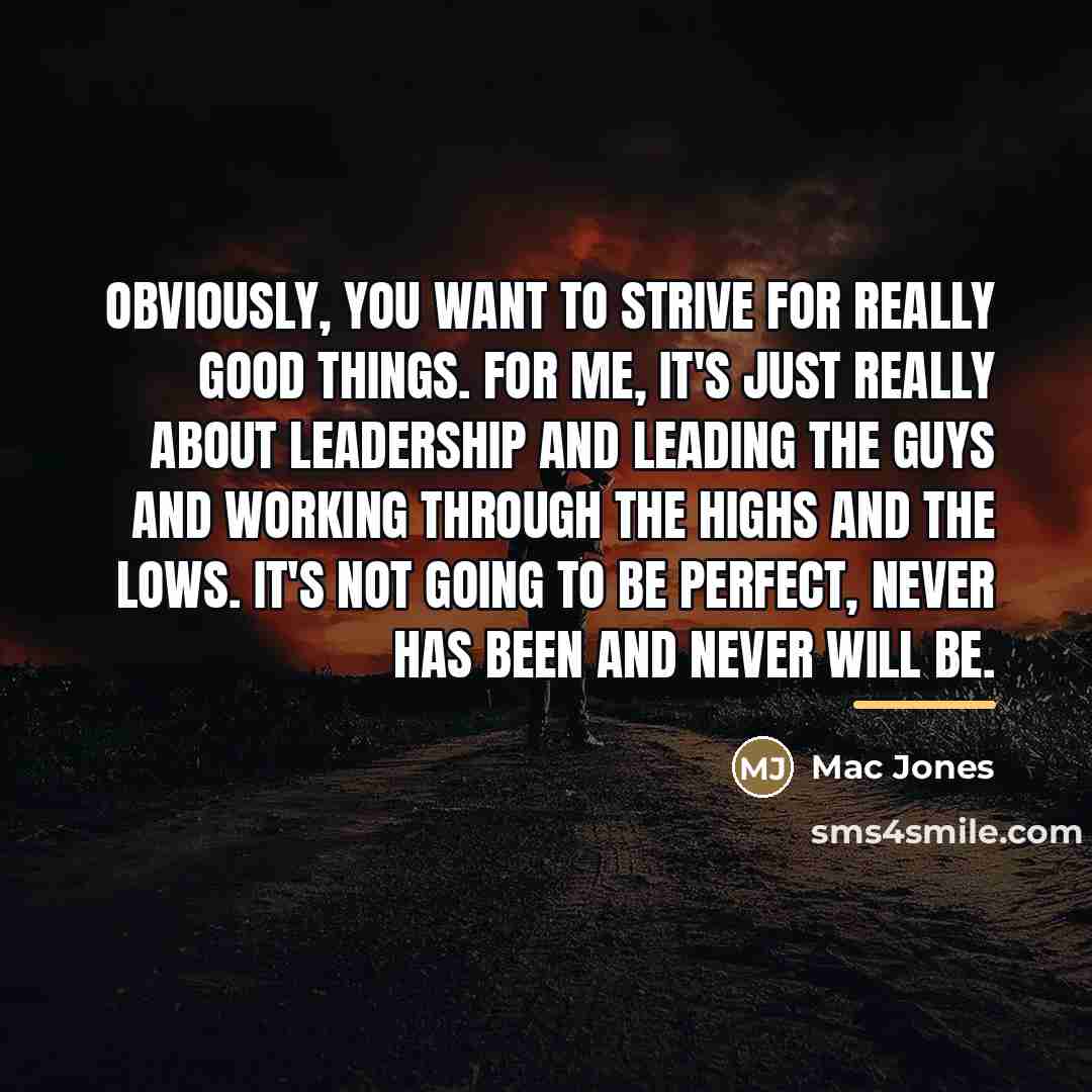 “Obviously, you want to strive for really good things. For…” quote by Mac Jones
