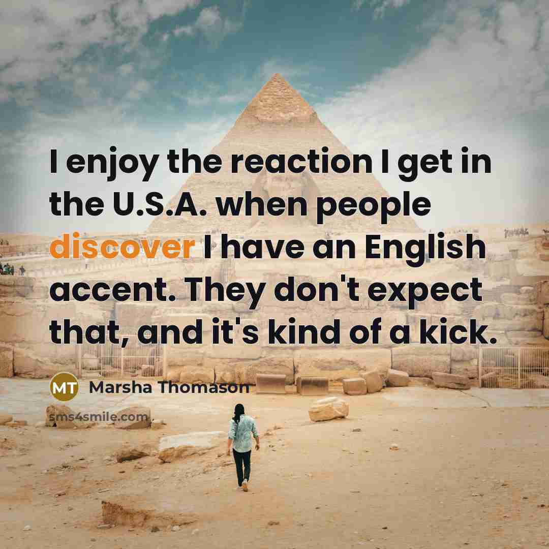 “I enjoy the reaction I get in the U.S.A. when…” quote by Marsha Thomason
