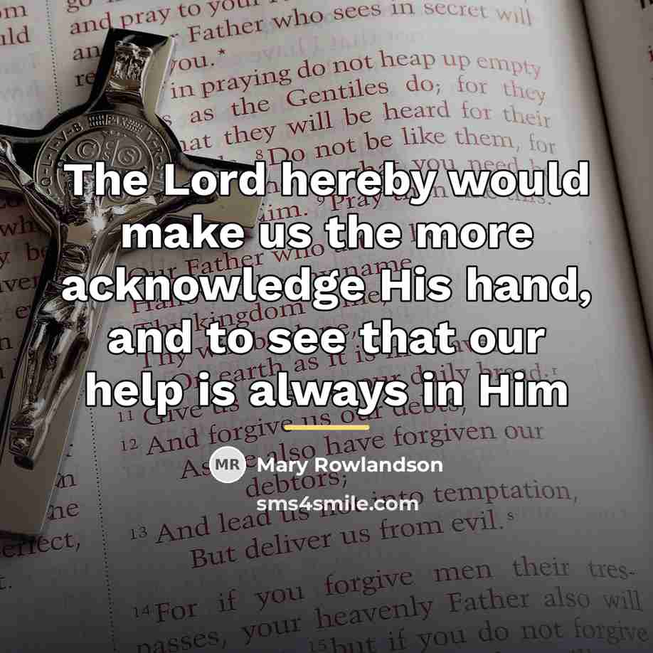 “The Lord hereby would make us the more acknowledge His…” quote by Mary Rowlandson