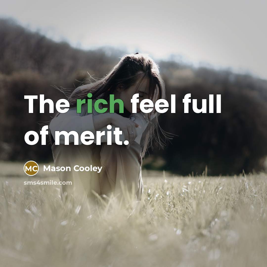 “The rich feel full of merit.…” quote by Mason Cooley