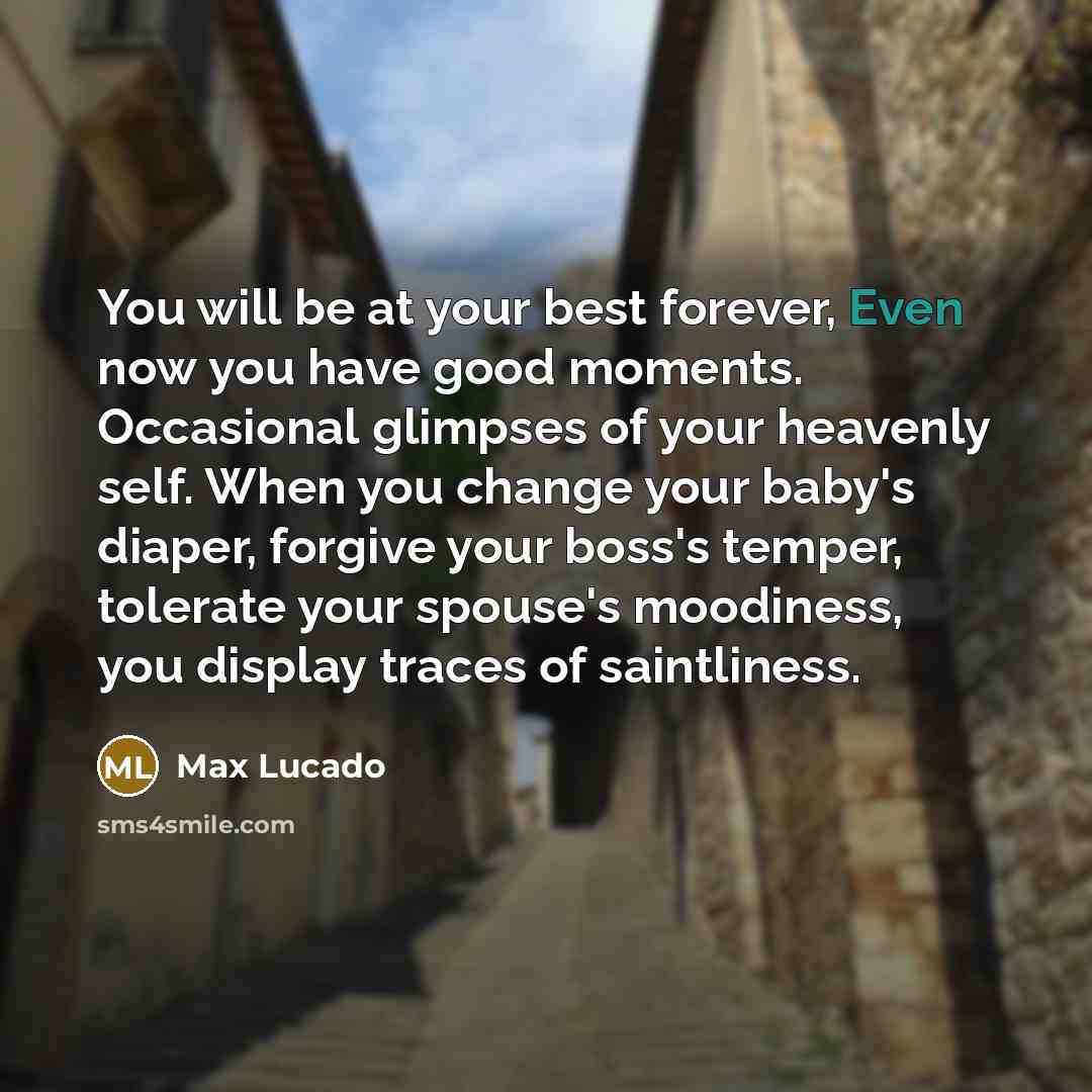 “You will be at your best forever, Even now you…” quote by Max Lucado