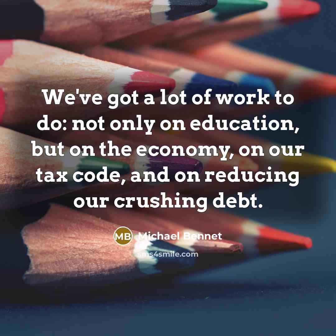 “We've got a lot of work to do: not only…” quote by Michael Bennet
