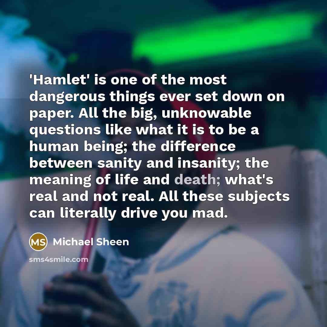 “'Hamlet' is one of the most dangerous things ever set…” quote by Michael Sheen