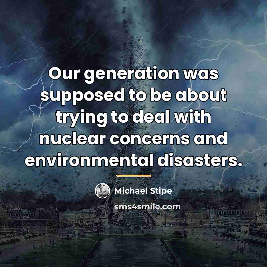 “Our generation was supposed to be about trying to deal…” quote by Michael Stipe