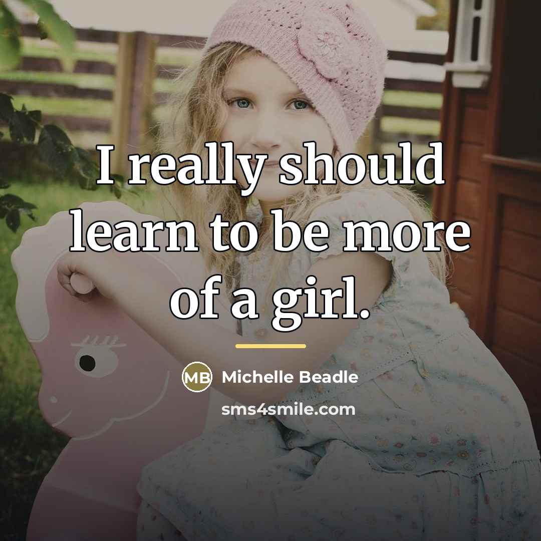 “I really should learn to be more of a girl.…” quote by Michelle Beadle