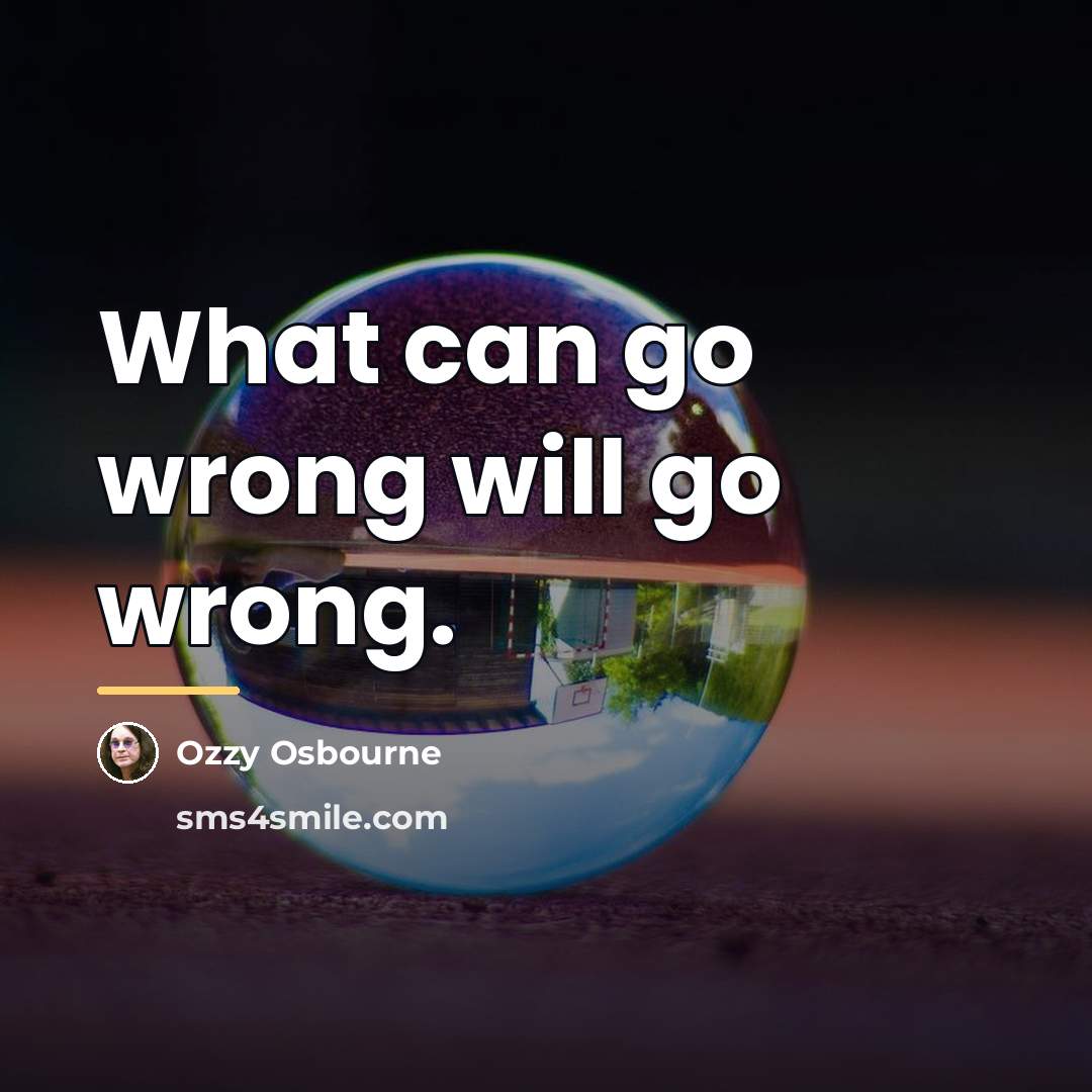 “What can go wrong will go wrong.…” quote by Ozzy Osbourne