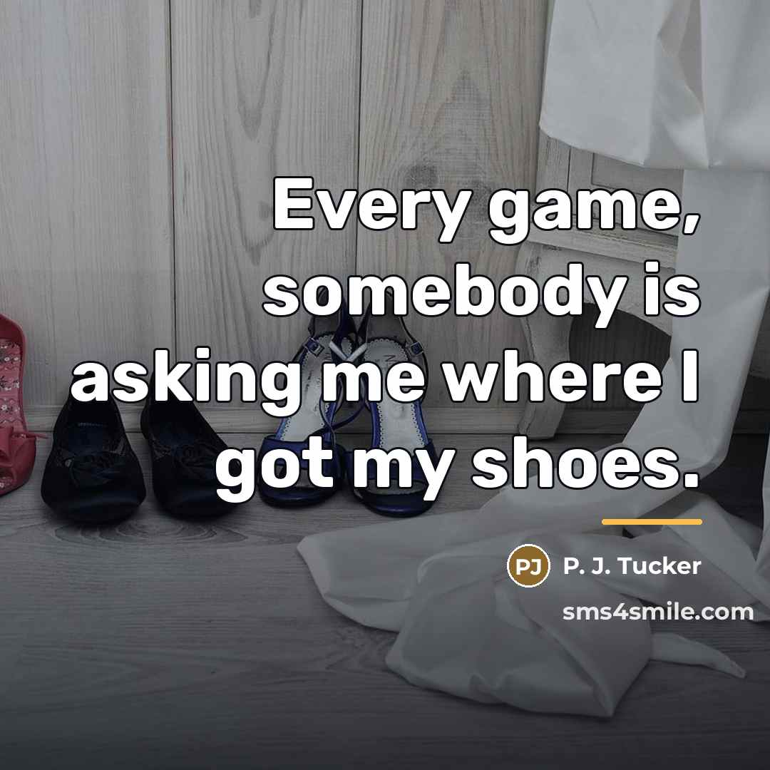 “Every game, somebody is asking me where I got my…” quote by P. J. Tucker