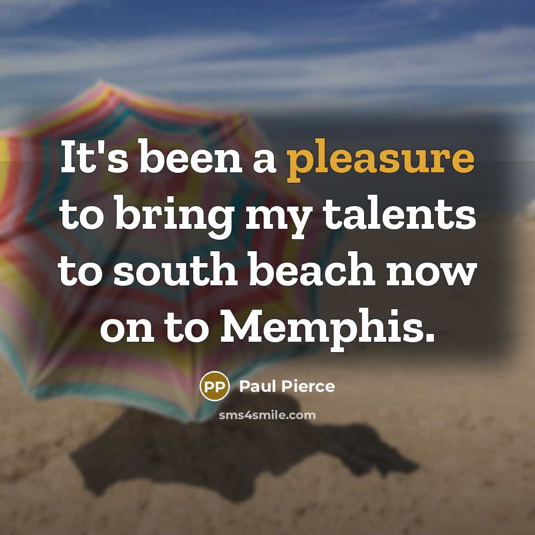 “It's been a pleasure to bring my talents to south…” quote by Paul Pierce